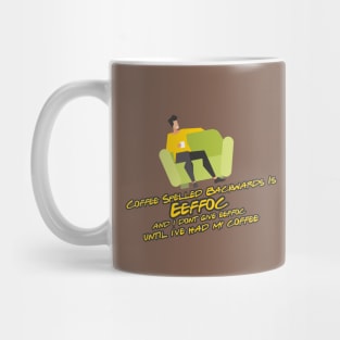 Coffee spelled backwards is EEFFOC Mug